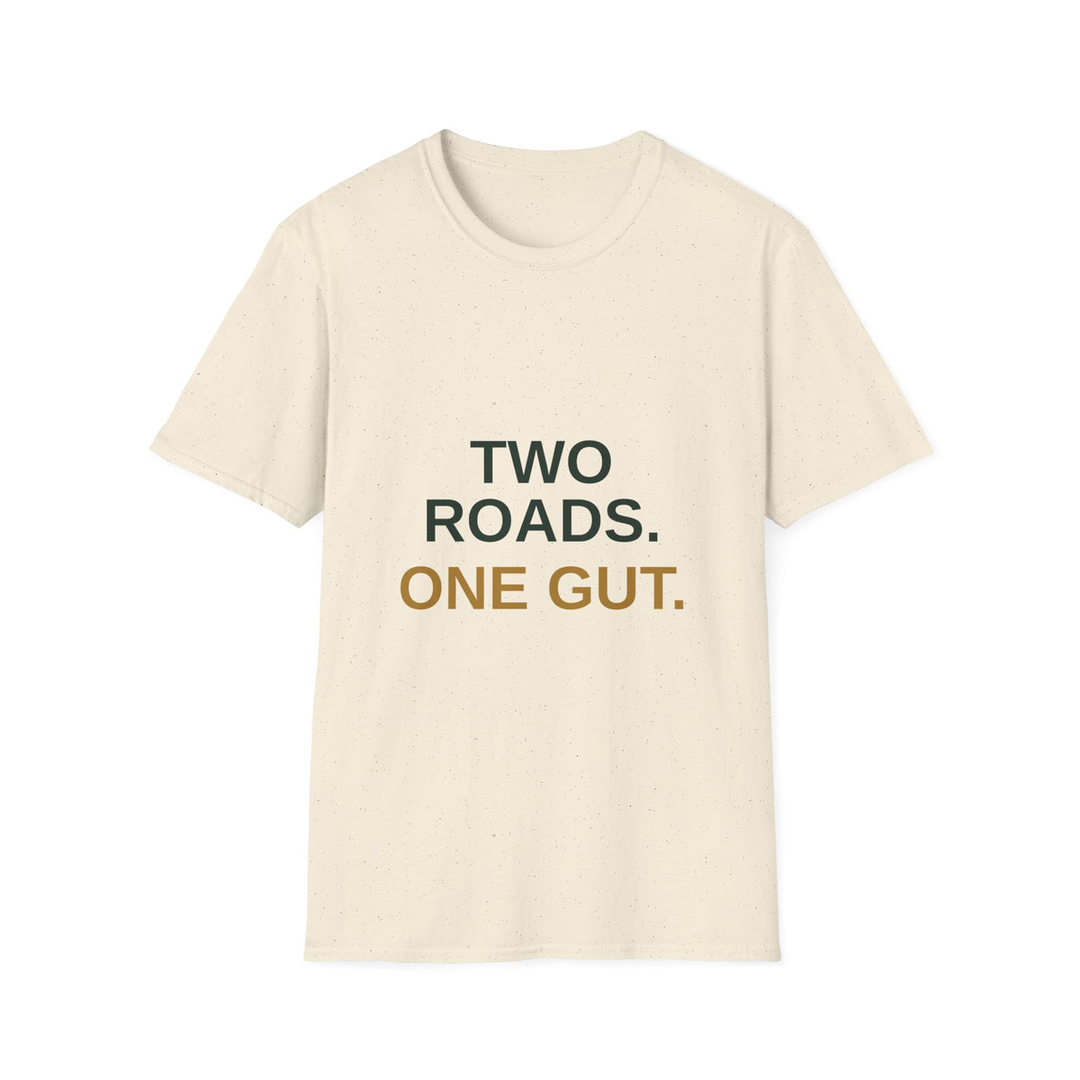 Two Roads One Gut Tee — Front and Back Print, Bold Typography Shirt, Unisex Cotton